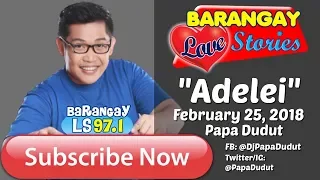 Barangay Love Stories February 25, 2018 ADELEI