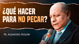 Pastor Bullón - ¿Qué hacer para no pecar?