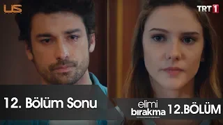 12. Bölüm Sonu - Elimi Bırakma 12. Bölüm