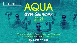 Aqua Gym Summer 2021(128 bpm/32 Count) 60 Minutes Mixed Compilation for Fitness & Workout