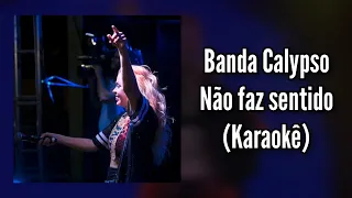 Não faz sentido | Karaokê | Banda Calypso