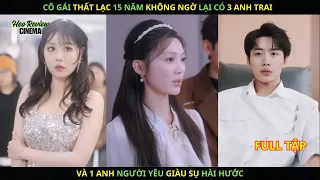 Cô gái thất lạc 15 năm không ngờ lại có 3 anh trai. Và 1 anh người yêu Giàu sụ hài hước.