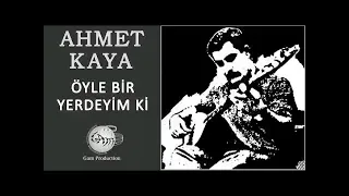 AHMET KAYA - ÖYLE BİR YERDEYİM Kİ | YÜKSEK KALİTE (samet remastered)