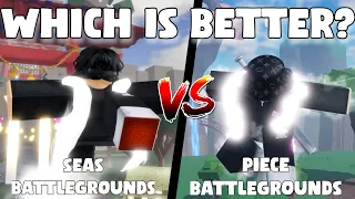 Seas Battlegrounds VS Piece Battlegrounds Which is Better?