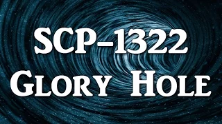 SCP-1322 Glory Hole | object class keter