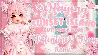 Playing SUNSET ISLAND but I only wore Valentine's Day Items 💗🎀✨ | Royale High Roblox