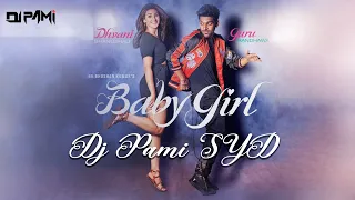 Baby Girl remix | Guru Randhawa Dhvani Bhanushali | Dj Pami Sydney