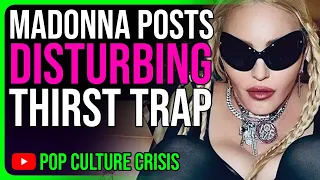 Madonna Posts Disturbing Thirst Trap Following Serious Hospitalization