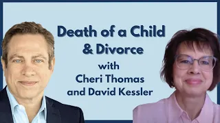 Cheri Thomas & grief expert, David Kessler discuss the loss of a child with special needs & divorce