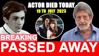 7 Famous Stars Who Died Today 19 July 2023 | Actors Died Today | celebrities who died today | R.I.P