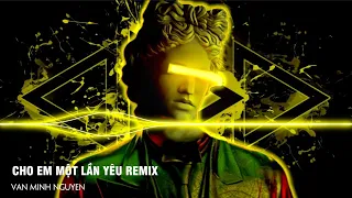 Cho Em Một Lần Yêu Remix - Người Bỗng Đến Bên Em Vào Một Hôm Nắng Xanh Ngời Remix Hot TikTok 2023