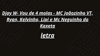 Djay W- Vou de 4 molas - MC Joãozinho VT, Ryan, Kelvinho, Lipi e Mc Neguinho do Kaxeta