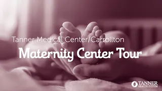 Tour of The Maternity Center at Tanner Medical Center/Carrollton