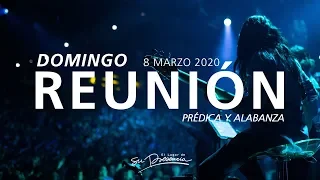 🔴🌎 Reunión Domingo (Prédica y Alabanza) - 8 Marzo 2020 | El Lugar de Su Presencia