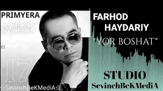 Farhod Haydariy - Yor Boshat (Primyera 2023) Farhodiy Haydariy - Yor boshat Farxod xaydariy - 2023