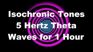 Isochronic Tones: 5 Hertz Theta Waves for 1 Hour