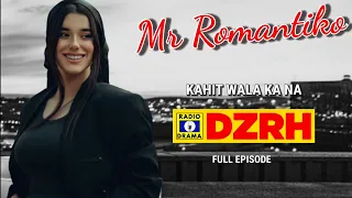 Mr Romantiko - Kahit Wala Ka Na Full Episode