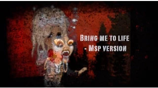 Bring me to life Msp Version