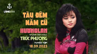 Tàu Đêm Năm Cũ (Tuyển Tập) | Hương Lan | Những Tình Khúc Trúc Phương