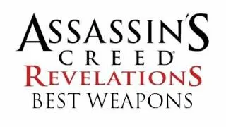 Assassin's Creed Revelations - BEST Weapons Walkthrough Tutorial Guide (Best Sword Small Heavy)