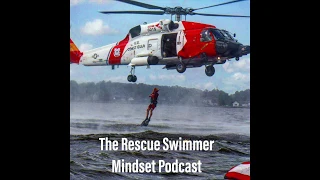 The Rescue Swimmer Mindset Podcast Ep. 1