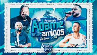 Pagode do Adame - Entre Amigos - Vol.2 (Completo)