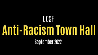 UCSF Anti-Racism Town Hall - September 22, 2022