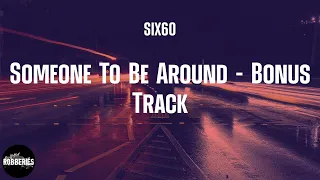 SIX60 - Someone To Be Around - Bonus Track (lyrics)
