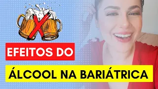 ÁLCOOL PÓS BARIATRICA - EFEITOS | PORQUE ACONTECE | COMO EVITAR