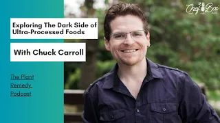 The Dark Side of Ultra-Processed Foods | Food Addiction | Interview With Chuck Carroll