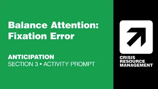 CRMx | 3.2.2 Balance Attention: Fixation Error (Activity Prompt) | Section 3: Anticipation