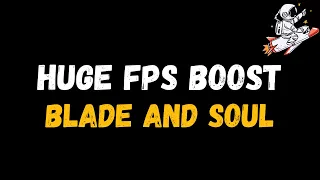 Blade and Soul: Extreme increase in performance and FPS | Optimization Guide