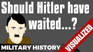 Should Hitler have waited?