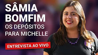 Presidente, por que Michelle recebeu 89 mil do Queiroz? | Entrevista com SÂMIA BOMFIM