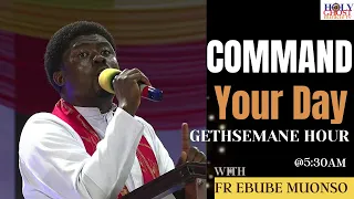 GETHSEMANE HOUR WITH FR EBUBE MUONSO. 10TH FEBRUARY, 2023.
