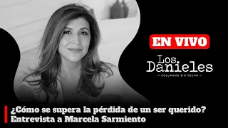 ¿Cómo se supera la pérdida de un ser querido? Entrevista a Marcela Sarmiento en Los Danieles
