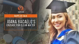 Rappler Talk: Joana Bacallo and her crusade for clean water