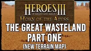 Heroes 3: THE GREAT WASTELAND (New Terrain Map) Playthrough, Part 1