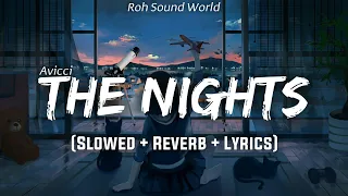 Avicci - The Nights (slowed+reverb+lyrics) | Lyrical | My Father Told Me | the nights slowed | Roh