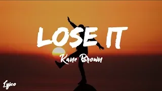 Lose It - Kane Brown [Lyrics]