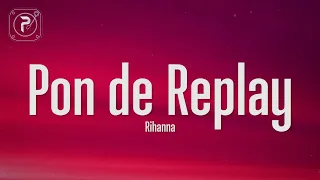 Rihanna - Pon de Replay (Lyrics)