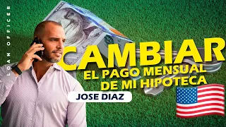 🔴EPISODIO 7: ¿Puedo cambiar el Pago Mensual de mi Hipoteca en un Futuro?