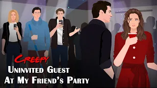 Creepy Uninvited Guest At My Friend’s Party | Animated Horror Stories