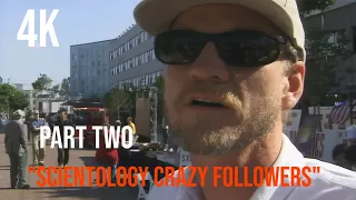 "Scientology Crazy Followers" Part 2 (Now in 4K!)