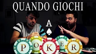 QUANDO GIOCHI A POKER