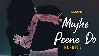 Mujhe Peene Do (Reprise) - Divyanshutds [LYRICAL VIDEO]
