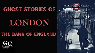 Ghost Stories of London: The Bank of England, Bank London Underground Station