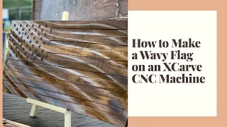 How to Make a Wavy Flag on an X-Carve CNC Router