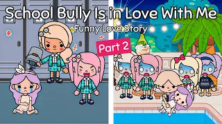 School Bully Is in Love With Me 😈✨| Part 2💕| Funny Love Story 💖| Toca Boca