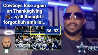 Dallas Cowboys lose on Thanksgiving again| Y'all thought I forgot huh???